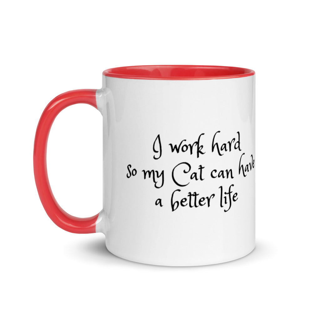 I work hard so my cat can have a better life mug with color inside