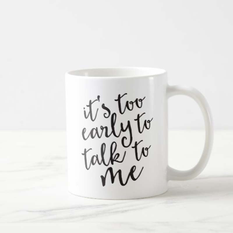 It's Too Early to Talk to Me Mug